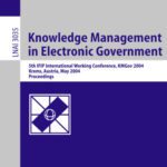 خرید و دانلود نسخه کامل کتاب Knowledge Management in Electronic Government: 5th IFIP International Working Conference, KMGov 2004, Krems, Austria, May 17-19, 2004. Proceedings