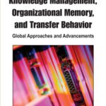 خرید و دانلود نسخه کامل کتاب Knowledge Management, Organizational Memory and Transfer Behavior: Global Approaches and Advancements (Advances in Knowledge Management Research)