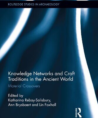 خرید و دانلود نسخه کامل کتاب Knowledge Networks and Craft Traditions in the Ancient World: Material Crossovers