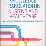 خرید و دانلود نسخه کامل کتاب Knowledge Translation in Nursing and Healthcare: A Roadmap to Evidence-informed Practice – Pdf