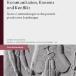 خرید و دانلود نسخه کامل کتاب Kommunikation, Konsens und Konflikt: Neuere Untersuchungen zu den persisch-griechischen Beziehungen