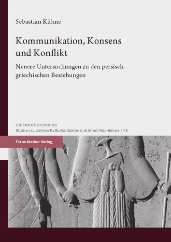 خرید و دانلود نسخه کامل کتاب Kommunikation, Konsens und Konflikt: Neuere Untersuchungen zu den persisch-griechischen Beziehungen_68c220c5ca84e.jpeg خرید و دانلود نسخه کامل کتاب Kommunikation, Konsens und Konflikt: Neuere Untersuchungen zu den persisch-griechischen Beziehungen