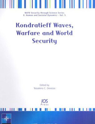 خرید و دانلود نسخه کامل کتاب Kondratieff Waves, Warfare and World Security: Volume 5 NATO Security through Science Series: Human and Societal Dynamics (Nato Security Through Science)