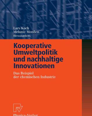 خرید و دانلود نسخه کامل کتاب Kooperative Umweltpolitik und nachhaltige Innovationen: Das Beispiel der chemischen Industrie (Nachhaltigkeit und Innovation) (German Edition)