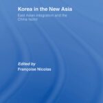 خرید و دانلود نسخه کامل کتاب Korea in the New Asia: East Asian Integration and the China Factor (Routledge Advances in Korean Studies)