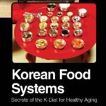 خرید و دانلود نسخه کامل کتاب Korean Food Systems: Secrets of the K-Diet for Healthy Aging