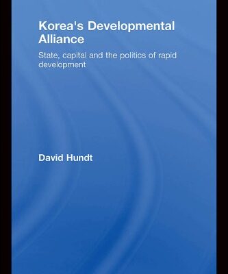 خرید و دانلود نسخه کامل کتاب Korea’s Developmental Alliance: State, Capital and the Politics of Rapid Development (Routledge Advances in Korean Studies)
