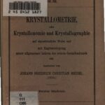 خرید و دانلود نسخه کامل کتاب Kristallometrie oder Kristallonomie und Kristallographie, auf eigentümliche Weise und mit Zugrundelegung neuerallgemeiner Lehren der Gestaltenkunde sowie mit vollständiger Berücksichtigung der wichtigsten Arbeiten und Methoden anderer Kristallographen (1830)