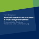 خرید و دانلود نسخه کامل کتاب Kundeninteraktionskompetenz in Industriegütermärkten: Eine empirische Studie zur Interaktions- und Lernorientierung