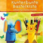 خرید و دانلود نسخه کامل کتاب Kunterbunte Bastelkiste: Ideen für kleine Hande