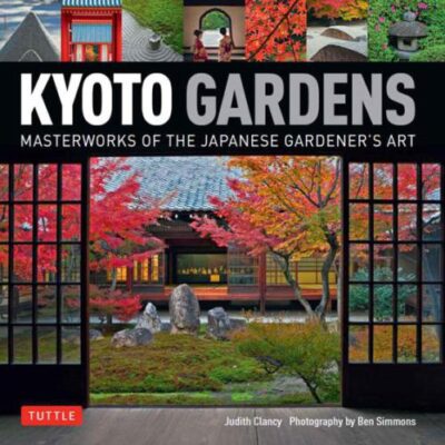 خرید و دانلود نسخه کامل کتاب Kyoto Gardens: Masterworks of the Japanese Gardener’s Art