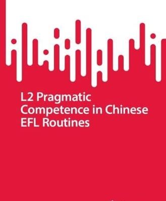 خرید و دانلود نسخه کامل کتاب L2 Pragmatic Competence in Chinese EFL Routines