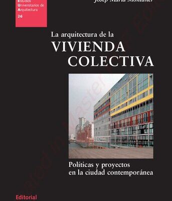 خرید و دانلود نسخه کامل کتاب La arquitectura de la vivienda colectiva : políticas y proyectos en la ciudad contemporánea