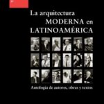 خرید و دانلود نسخه کامل کتاب La arquitectura moderna en Latinoamérica : antología de autores, obras y textos