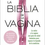 خرید و دانلود نسخه کامل کتاب La biblia de la vagina: La vulva y la vagina: una guía de salud femenina para separar la leyenda de la medicina