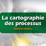 خرید و دانلود نسخه کامل کتاب La cartographie des processus : Maîtriser les interfaces – La méthode de la voix du client – 2e Édition