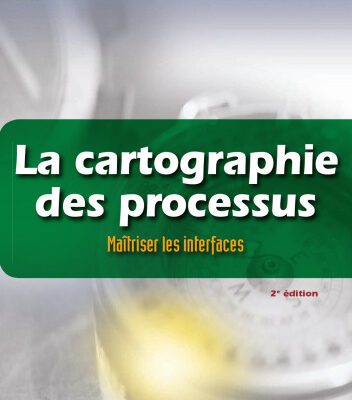 خرید و دانلود نسخه کامل کتاب La cartographie des processus : Maîtriser les interfaces – La méthode de la voix du client – 2e Édition