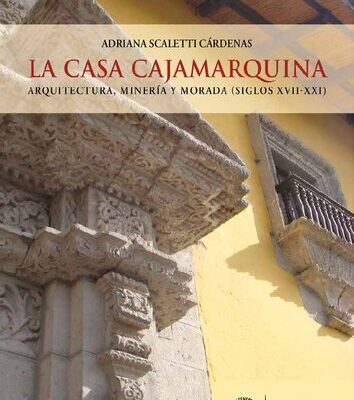 خرید و دانلود نسخه کامل کتاب La casa cajamarquina. Arquitectura, minería y morada (siglos XVII-XXI)