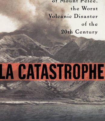 خرید و دانلود نسخه کامل کتاب La Catastrophe: The Eruption of Mount Pelee, the Worst Volcanic Disaster of the 20th Century
