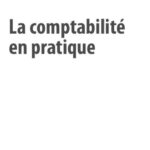 خرید و دانلود نسخه کامل کتاب La comptabilité en pratique : Des écritures comptables à l’interprétation des comptes annuels
