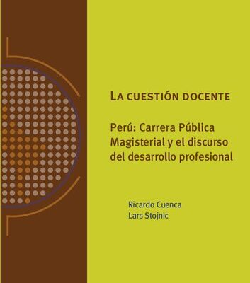 خرید و دانلود نسخه کامل کتاب La cuestión docente: Perú, carrera pública magisterial y el discurso  del desarrollo profesional