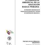 خرید و دانلود نسخه کامل کتاب La dimensión ambiental en la educación básica primaria en regiones amazónicas de países seleccionados del Tratado de Cooperación Amazónica: Bolivia, Colombia, Ecuador, Perú, Venezuela. Documento Regional de Trabajo