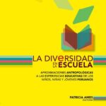 خرید و دانلود نسخه کامل کتاب La diversidad en la escuela. Aproximaciones antropológicas a las experiencias educativas de los niños, niñas y jóvenes peruanos