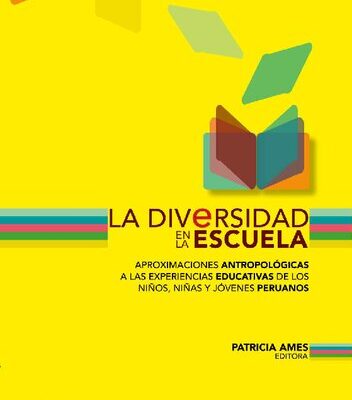 خرید و دانلود نسخه کامل کتاب La diversidad en la escuela. Aproximaciones antropológicas a las experiencias educativas de los niños, niñas y jóvenes peruanos