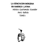 خرید و دانلود نسخه کامل کتاب La educación indígena en América Latina. México – Guatemala – Ecuador – Perú – Bolivia. Tomo I: Introducción, México, Guatemala, Ecuador