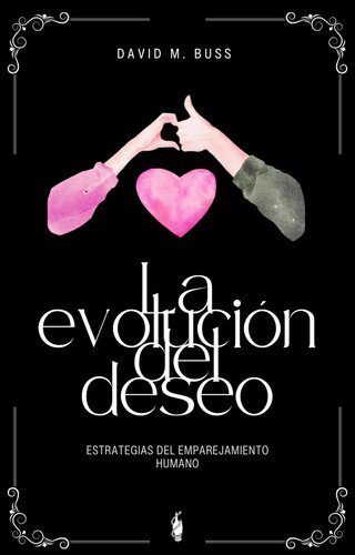 خرید و دانلود نسخه کامل کتاب La evolución del deseo: Estrategias del emparejamiento humano_68cb28f9427da.jpeg خرید و دانلود نسخه کامل کتاب La evolución del deseo: Estrategias del emparejamiento humano