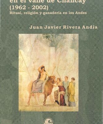 خرید و دانلود نسخه کامل کتاب La fiesta del ganado en el valle de Chancay (Lima, 1962-2002). Ritual, religión y ganadería en los Andes: etnografía, documentos inéditos e interpretación