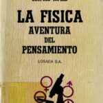 خرید و دانلود نسخه کامل کتاب La física, aventura del pensamiento : el desarrollo de las ideas desde los primeros conceptos hasta la relatividad y los cuantos