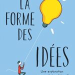 خرید و دانلود نسخه کامل کتاب La forme des idées : une exploration au coeur de la créativité