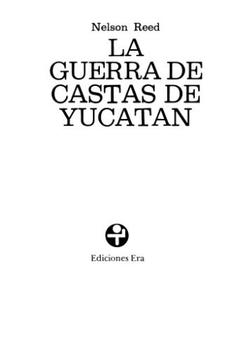 خرید و دانلود نسخه کامل کتاب La guerra de castas de Yucatán_68c48fb6a548c.jpeg خرید و دانلود نسخه کامل کتاب La guerra de castas de Yucatán