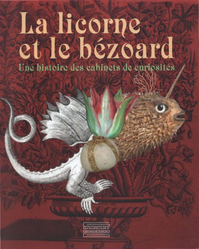 خرید و دانلود نسخه کامل کتاب La licorne et le bézoard. Une histoire des cabinets de curiosités_68d0d47aa13f1.jpeg خرید و دانلود نسخه کامل کتاب La licorne et le bézoard. Une histoire des cabinets de curiosités