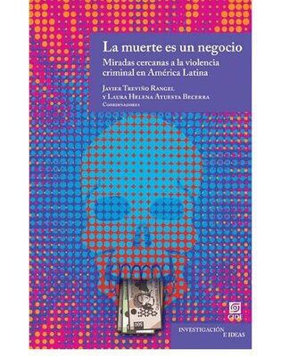 خرید و دانلود نسخه کامل کتاب La muerte es un negocio. Miradas cercanas a la violencia criminal en América Latina