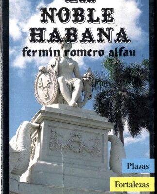 خرید و دانلود نسخه کامل کتاب La Noble Habana : plazas, fortalezas, iglesias y conventos