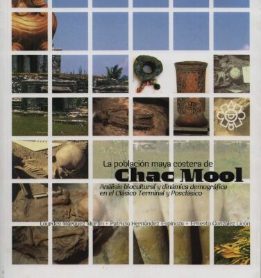 خرید و دانلود نسخه کامل کتاب La población maya costera de Chac Mool: Análisis bioculltural y dinámica demográfica en el Clásico Terminal y el Posclásico