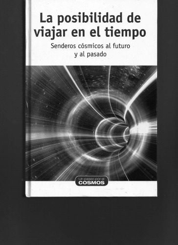 خرید و دانلود نسخه کامل کتاب La Posibilidad de Viajar en el Tiempo – Senderos cósmicos al futuro y al pasado_68bd3119a5027.jpeg خرید و دانلود نسخه کامل کتاب La Posibilidad de Viajar en el Tiempo – Senderos cósmicos al futuro y al pasado