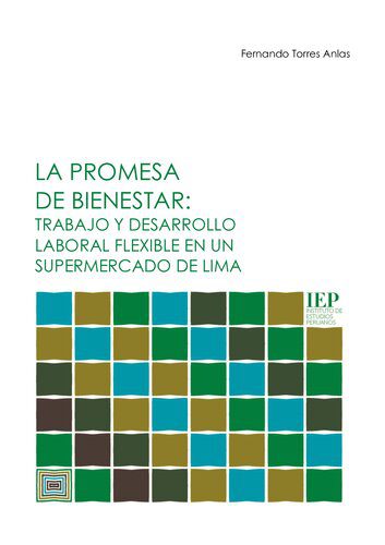خرید و دانلود نسخه کامل کتاب La promesa de bienestar: trabajo y desarrollo laboral flexible en un supermercado de Lima_68d73c7ceae6c.jpeg خرید و دانلود نسخه کامل کتاب La promesa de bienestar: trabajo y desarrollo laboral flexible en un supermercado de Lima