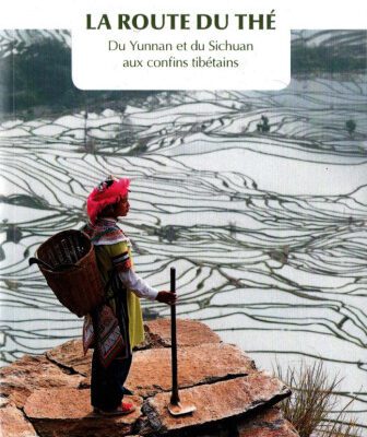 خرید و دانلود نسخه کامل کتاب La Route du thé. Du Yunnan et du Sichuan aux confins tibéta