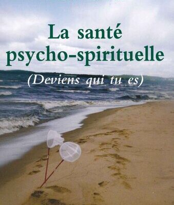 خرید و دانلود نسخه کامل کتاب La santé psycho-spirituelle (Deviens qui tu es)