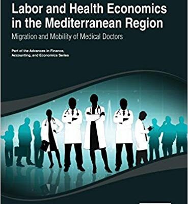 خرید و دانلود نسخه کامل کتاب Labor and Health Economics in the Mediterranean Region Migration and Mobility of Medical Doctors