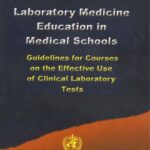 خرید و دانلود نسخه کامل کتاب Laboratory Medicine Education in Medical Schools: Guidelines for Courses on the Effective Use of Clinical Laboratory Tests
