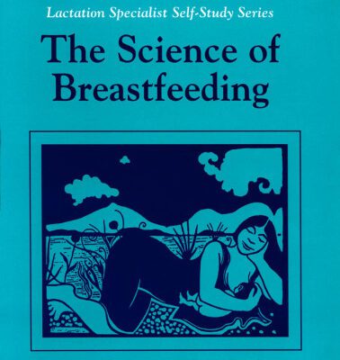 خرید و دانلود نسخه کامل کتاب Lactation Specialist Self Study Module 3: The Science of Breastfeeding (LACTATION SPECIALISTS SELF-STUDY SERIES)