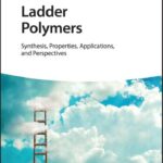 خرید و دانلود نسخه کامل کتاب Ladder Polymers: Synthesis, Properties, Applications and Perspectives