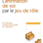 خرید و دانلود نسخه کامل کتاب L’affirmation de soi par le jeu de rôle – en thérapie comportementale et cognitive