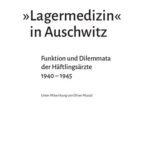 خرید و دانلود نسخه کامل کتاب »Lagermedizin« in Auschwitz : Funktion und Dilemmata der Häftlingsärzte 1940 – 1945
