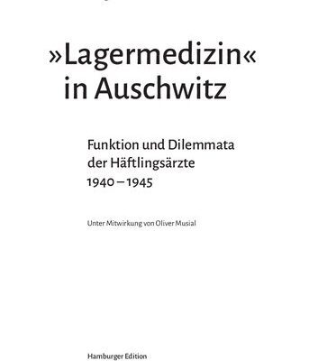 خرید و دانلود نسخه کامل کتاب »Lagermedizin« in Auschwitz : Funktion und Dilemmata der Häftlingsärzte 1940 – 1945
