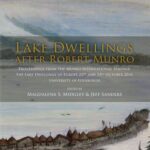 خرید و دانلود نسخه کامل کتاب Lake Dwellings after Robert Munro. Proceedings from the Munro International Seminar: The Lake Dwellings of Europe, 22nd and 23rd October 2010, University of Edinburgh